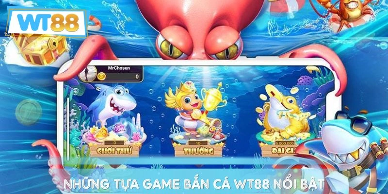 Các hình thức bắn cá WT88 được ưa chuộng