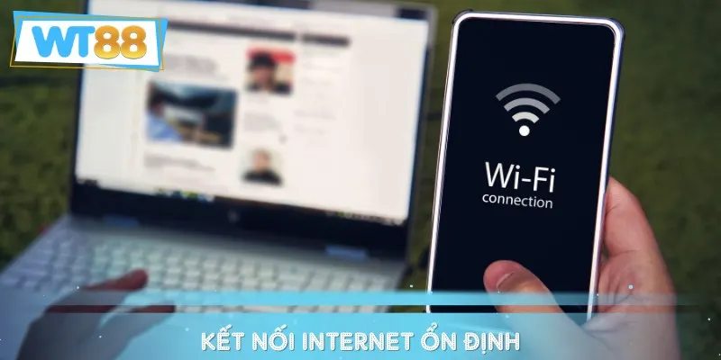 Bet thủ cần có kết nối internet ổn định để có thể đăng nhập WT88