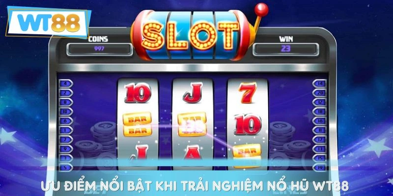 Điểm mạnh đáng kể khi trải nghiệm slot WT88 