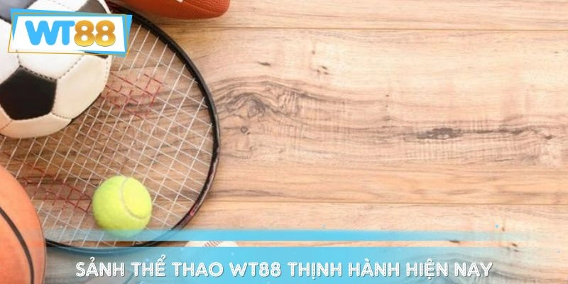 Sảnh chơi thể thao WT88 nổi bật bậc nhất
