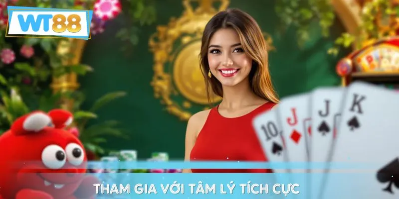 Người chơi cần tham gia giải trí với tâm lý tích cực