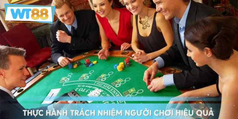 Áp dụng theo đúng nguyên tắc dưới đây để thực hành trách nhiệm người chơi hiệu quả